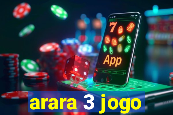 arara 3 jogo